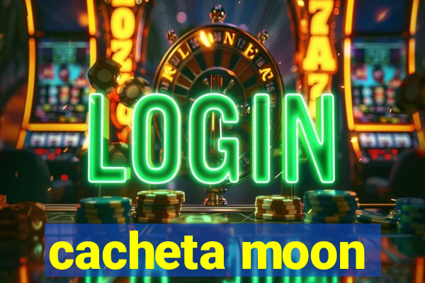 cacheta moon