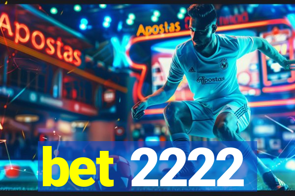 bet 2222