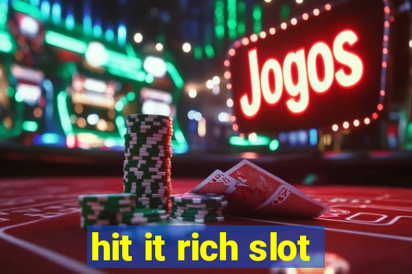 hit it rich slot