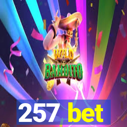 257 bet