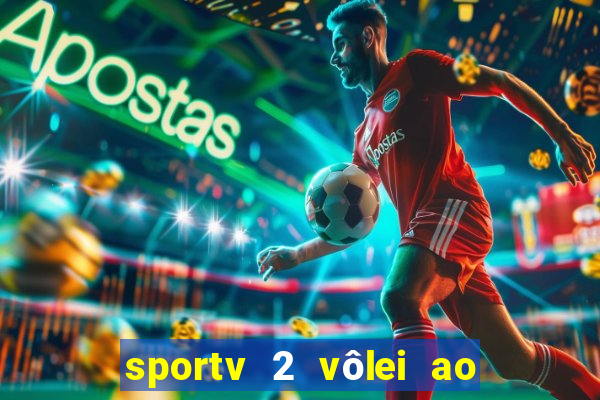 sportv 2 vôlei ao vivo online grátis