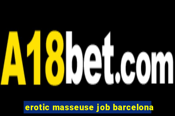 erotic masseuse job barcelona