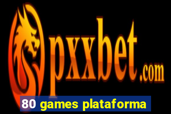 80 games plataforma