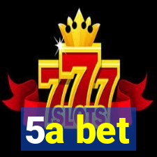 5a bet