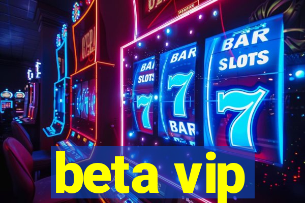 beta vip