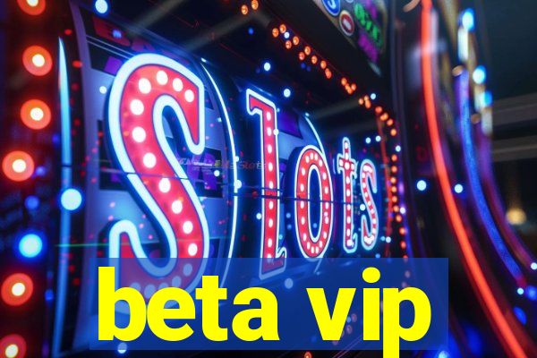 beta vip