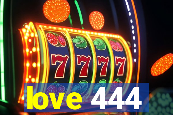 love 444