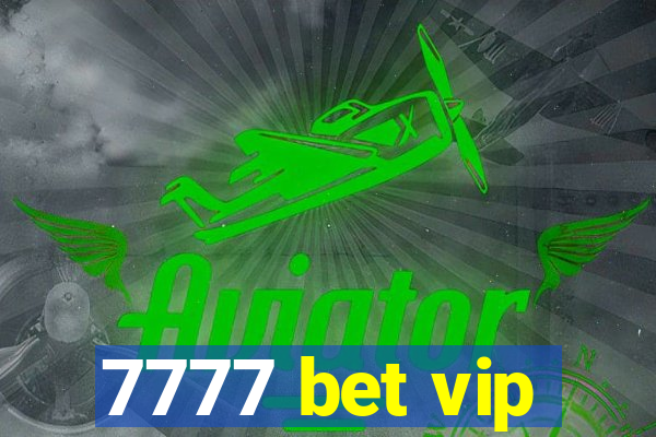 7777 bet vip