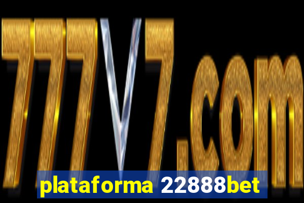 plataforma 22888bet