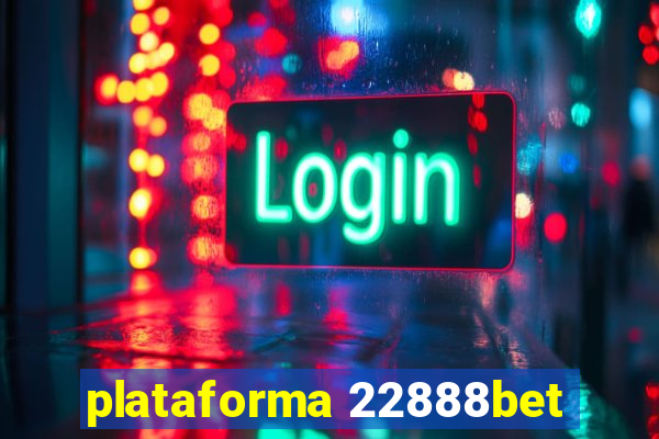 plataforma 22888bet