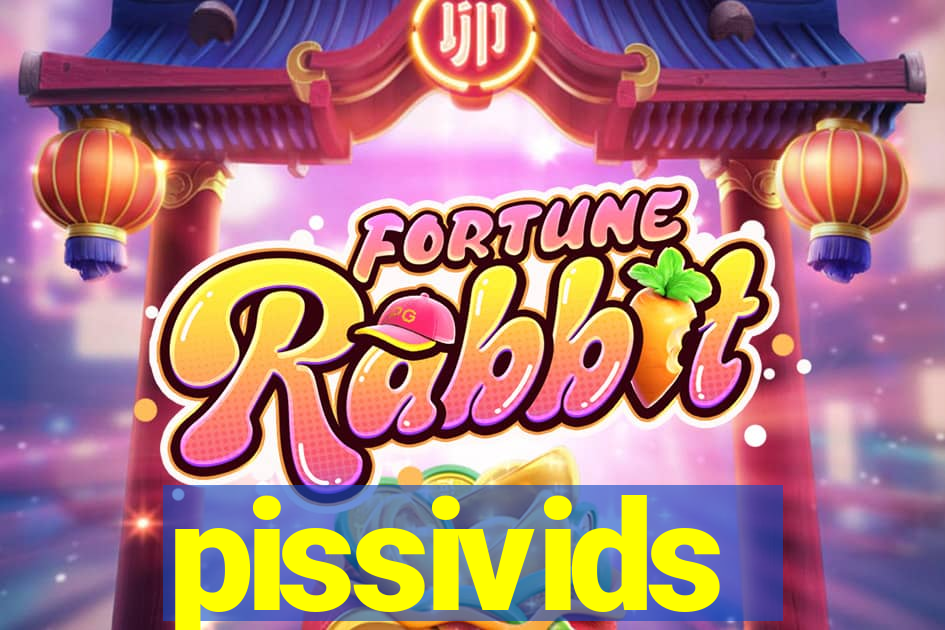 pissivids