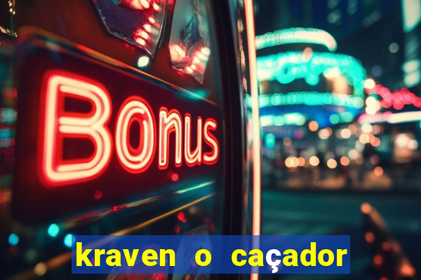 kraven o caçador filme completo dublado pobreflix