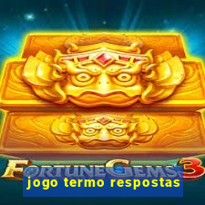 jogo termo respostas