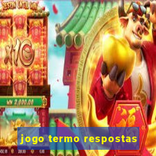 jogo termo respostas