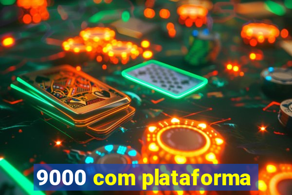 9000 com plataforma