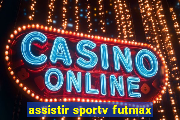 assistir sportv futmax