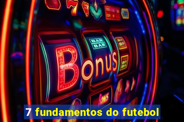 7 fundamentos do futebol