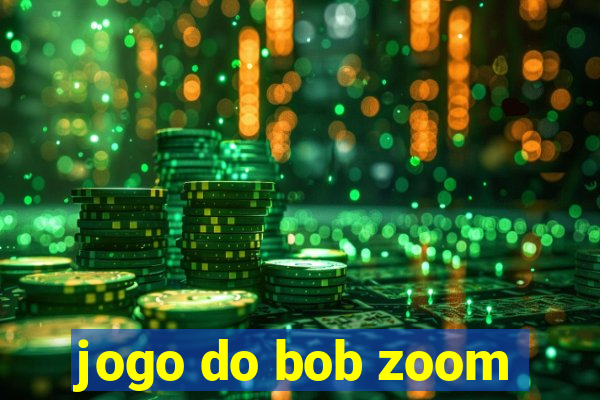 jogo do bob zoom