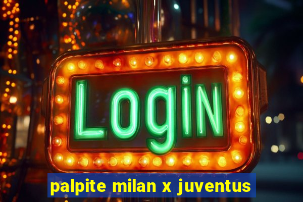 palpite milan x juventus