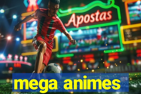 mega animes