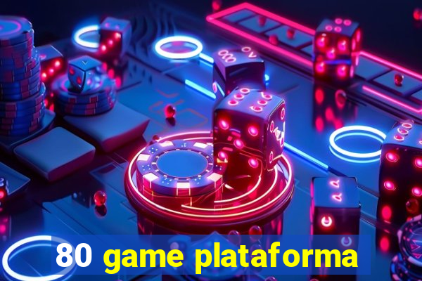 80 game plataforma