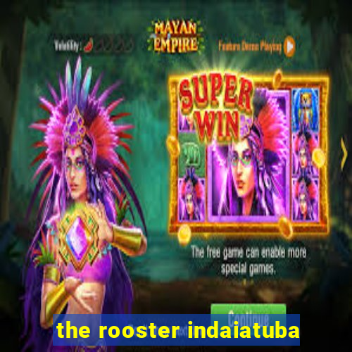 the rooster indaiatuba