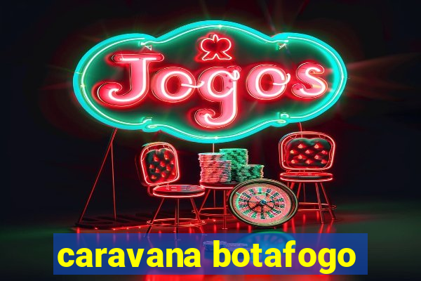 caravana botafogo