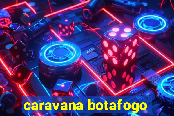 caravana botafogo