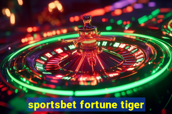 sportsbet fortune tiger