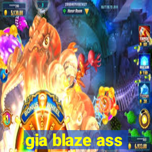 gia blaze ass