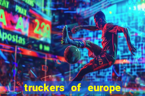 truckers of europe 3 dinheiro infinito