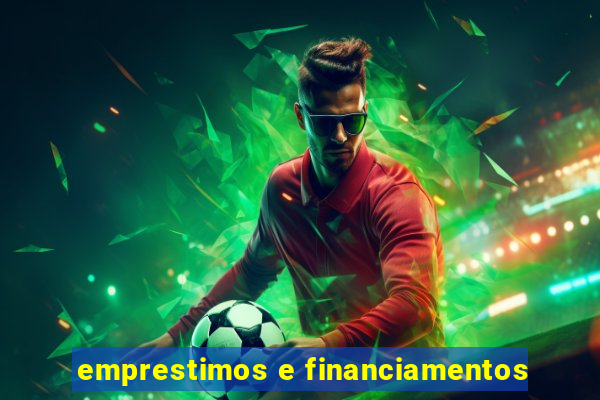 emprestimos e financiamentos