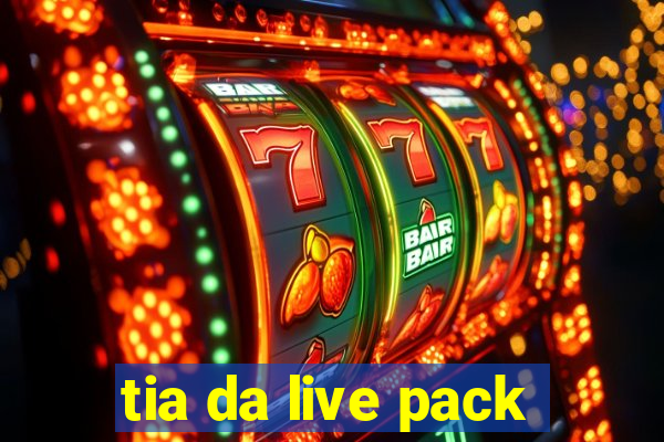 tia da live pack