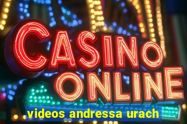 videos andressa urach