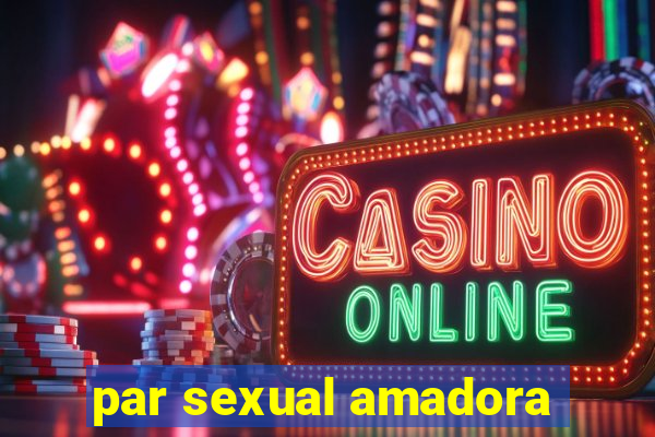 par sexual amadora