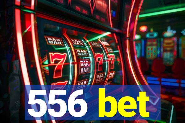 556 bet