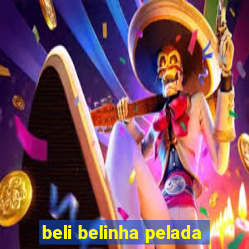 beli belinha pelada