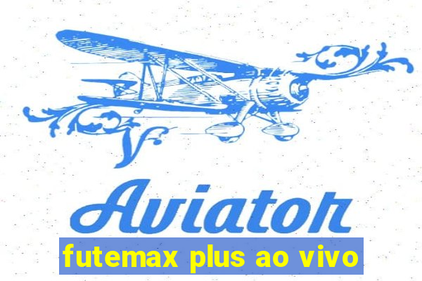 futemax plus ao vivo