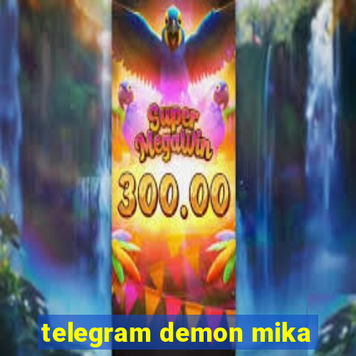 telegram demon mika