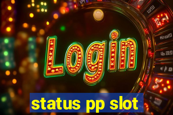 status pp slot