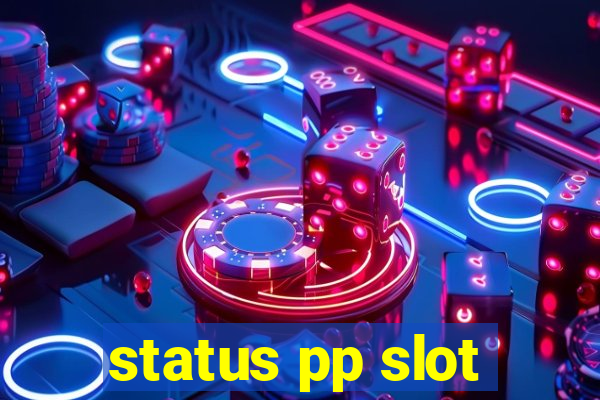 status pp slot