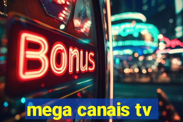 mega canais tv