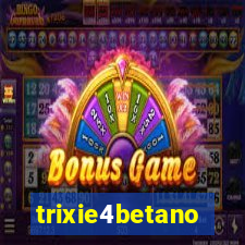 trixie4betano