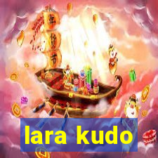 lara kudo