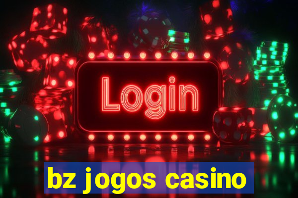 bz jogos casino