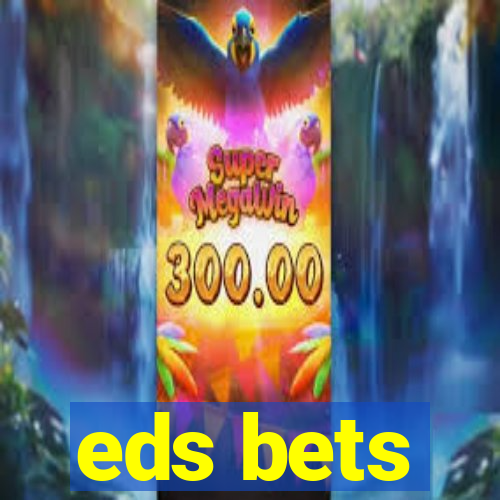 eds bets