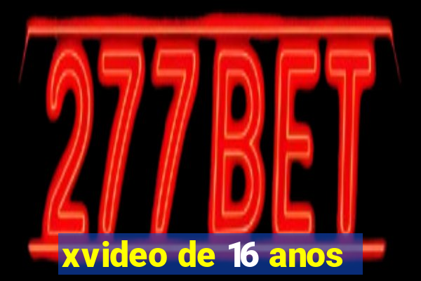 xvideo de 16 anos