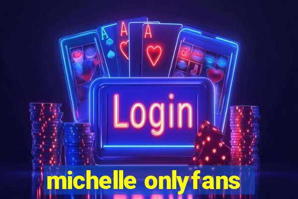 michelle onlyfans