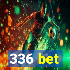 336 bet