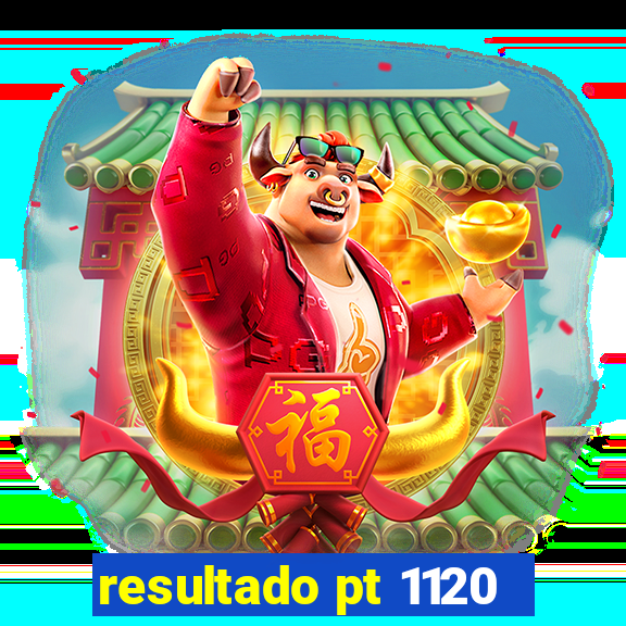 resultado pt 1120